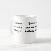 Believe you can and you're halfway there. コーヒーマグカップ (正面左)