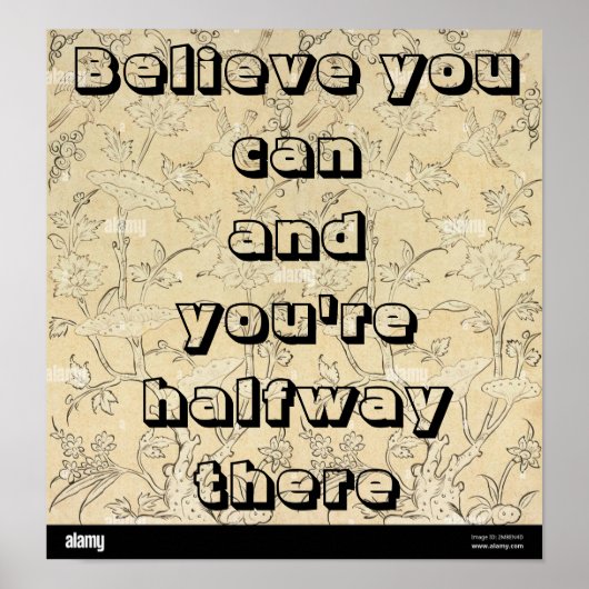 "Believe you can and you're halfway there." Poster ポスター (正面)