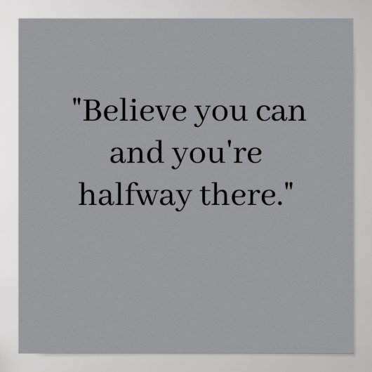  Believe you can and you're halfway there Poster ポスター (正面)