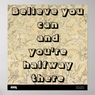 "Believe you can and you're halfway there." Poster ポスター
