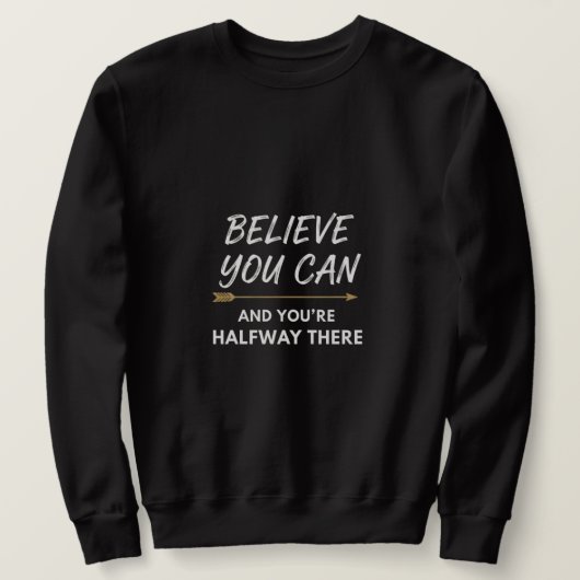 Believe You Can Arrow Motivational Quote Design スウェットシャツ (デザイン正面)