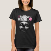 Believe Your Dreams Black  1 Tシャツ (正面)
