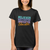 Believer Motivator Innovator Educator Teacher Tシャツ (正面)