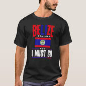 Belize Belizean Belize Flag Belize Is Calling And  Tシャツ (正面)
