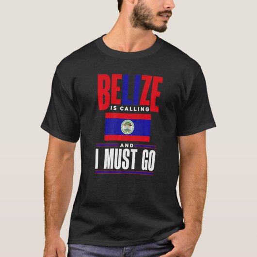 Belize Belizean Belize Flag Belize Is Calling And  Tシャツ (正面)