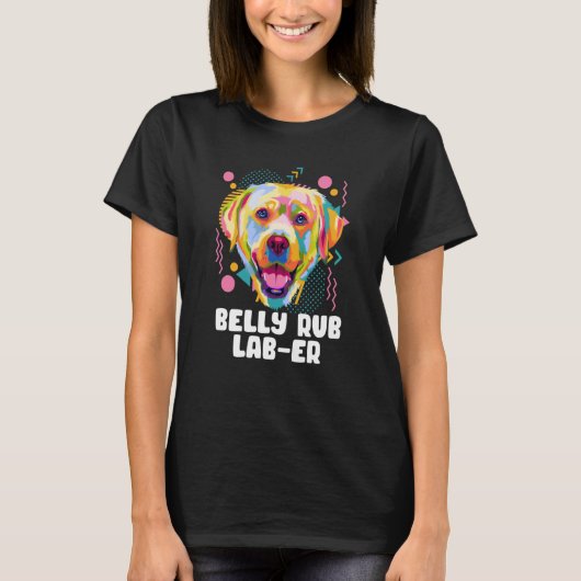Belly Rub Laber Labrador Retriever Humor Lab Tシャツ (正面)