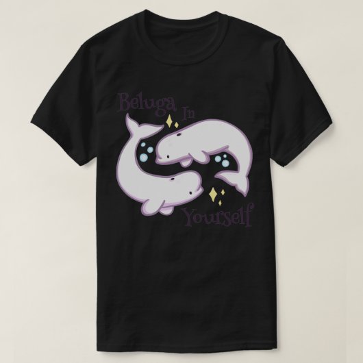 Beluga in Yourself Tシャツ (デザイン正面)