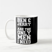 Ben & Jerry Are The Only Men I Need コーヒーマグカップ (左)