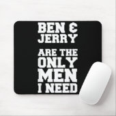 Ben &amp; Jerry Are The Only Men I Need  マウスパッド (マウス)