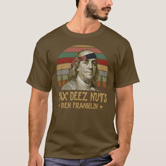 Ben Franklin Tax Deez Nuts 4th of July Men Women Tシャツ (正面)