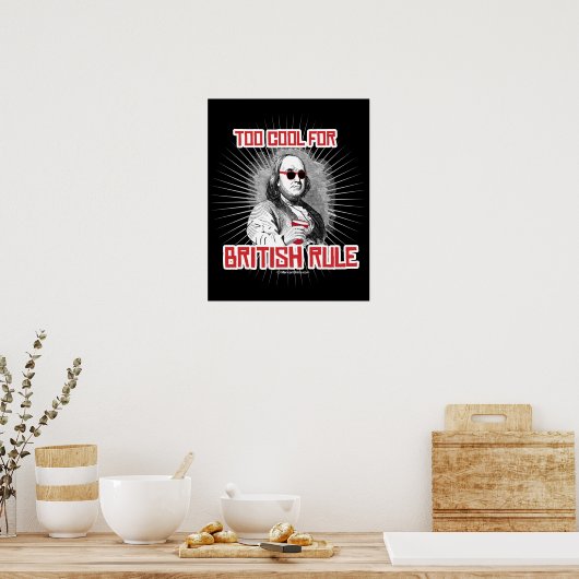 Ben Franklin Too クール British Rule ポスター (キッチン)