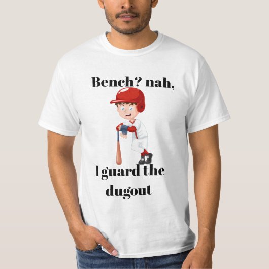 Bench? nah, I guard the dugout shirt. Tシャツ (正面)