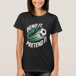 Bend It Don't Pretend It Motion Graphic Tシャツ