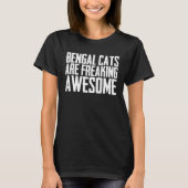 Bengal  Bengal cats  Bengal mom  4 Tシャツ (正面)