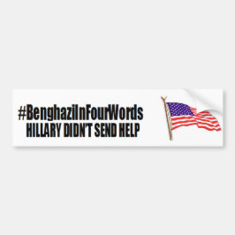 #benghaziInFourWords: ヒラリーは助けを送りませんでした バンパーステッカー
