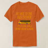 BeNicetoTheBusDriverItALongWalkGiftforBusDriverSch Tシャツ (デザイン正面)