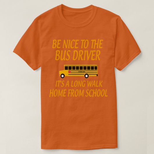 BeNicetoTheBusDriverItALongWalkGiftforBusDriverSch Tシャツ (デザイン正面)