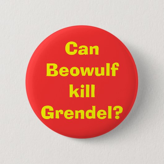 BeowulfはGrendelを殺すことができますか。 缶バッジ (正面)