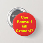 BeowulfはGrendelを殺すことができますか。 缶バッジ (正面&裏面)