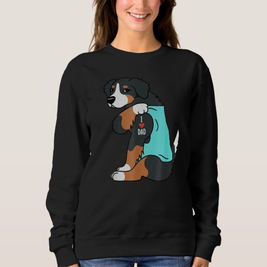 Bernese Mountain Dog I Love Dad  Dog Fathers Day スウェットシャツ (正面)