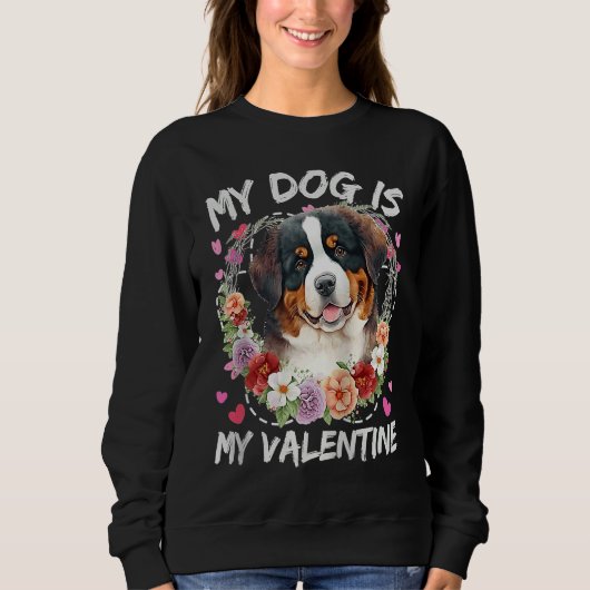Bernese Mountain Valentine's Day My Dog Is My Vale スウェットシャツ (正面)