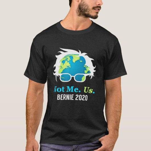 Bernie Sanders 2020 Me Not Us Bernie For President Tシャツ (正面)
