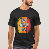 Best Aaron Ever - Funny Aaron Name Tシャツ (正面)