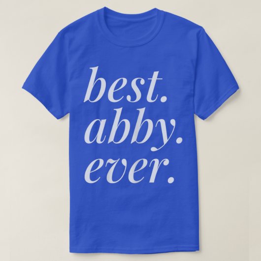 Best Abby Ever Name Personalized Woman Girl BFF Fr Tシャツ (デザイン正面)