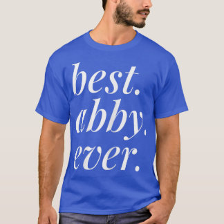 Best Abby Ever Name Personalized Woman Girl BFF Fr Tシャツ