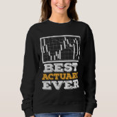 Best Actuary Ever Actuaries Data Science Stats スウェットシャツ (正面)