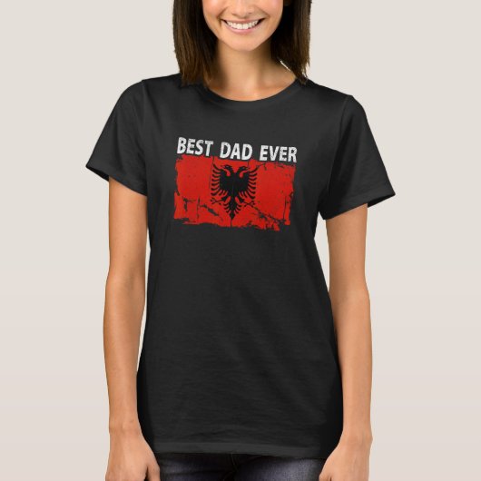 Best Albanian Dad Ever Father s Day Albania Flag D Tシャツ (正面)