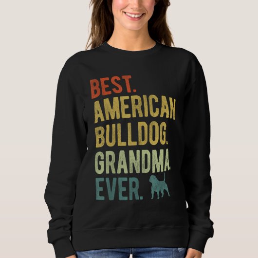 Best American Bulldog Grandma Ever Dog Mother s D スウェットシャツ (正面)