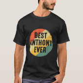 Best Anthony Ever For Anthony Name Tシャツ (正面)