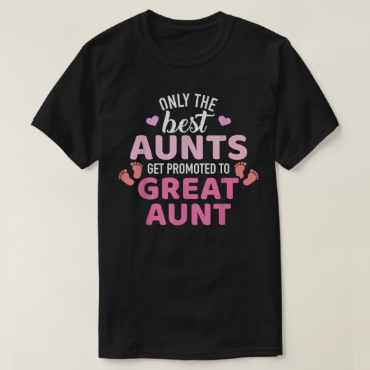 Best aunts get promoted to great aunt  tシャツ (デザイン正面)