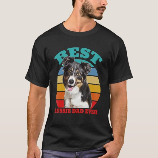 best Aussie Dad Ever Australian Shepherd Dog Tシャツ (正面)