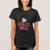 Best Axolotl Uncle Ever Kawaii Axolotl Tシャツ (正面)