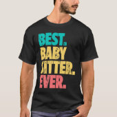 Best Babysitter Ever Daycare Provider Babysitting  Tシャツ (正面)