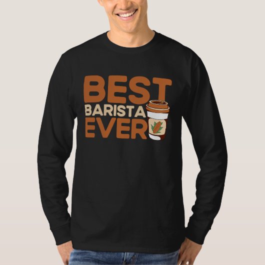 Best Barista Ever Coffee Maker Espresso Cappuccino Tシャツ (正面)