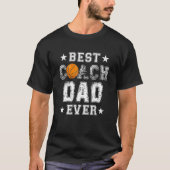 Best Basketball Coach Dad Ever Daddy Papa Fathers Tシャツ (正面)