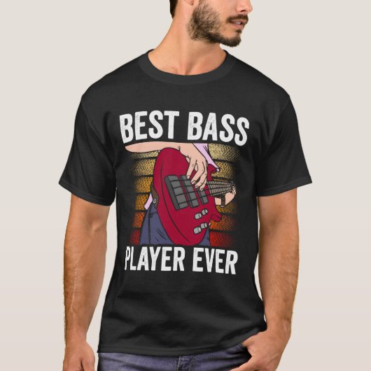 Best Bass Player Ever Musician Band Guitar Music f Tシャツ (正面)