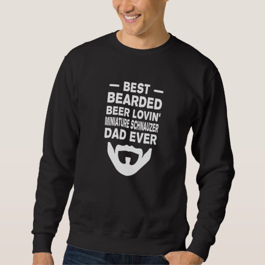 Best Bearded Beer Lovin' Miniature Schnauzer Dad P スウェットシャツ (正面)