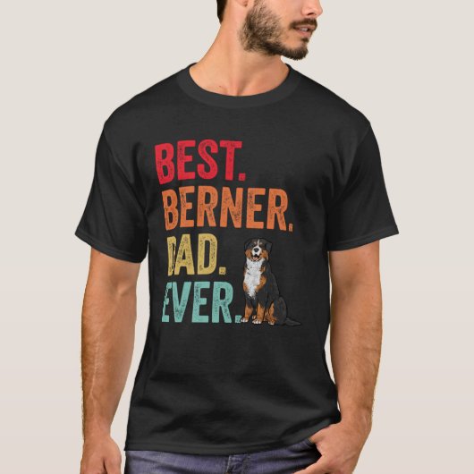 Best Berner Dad Ever Bernese Mountain Dog Dad Tシャツ (正面)