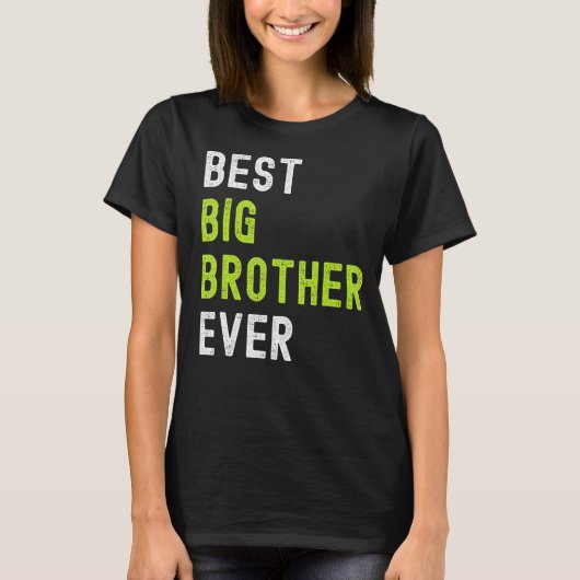 Best Big Brother Ever  Teenager Older Sibling for  Tシャツ (正面)