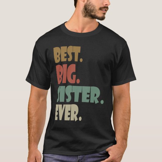 Best Big Sister Ever  Older Sibling Teenager for G Tシャツ (正面)