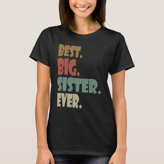 Best Big Sister Ever  Older Sibling Teenager for G Tシャツ (正面)