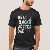 Best Black Doctor Dad Proud Educated African Ameri Tシャツ (正面)