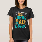 Best Bonus Dad Ever for Fathers Day  2 Tシャツ (正面)