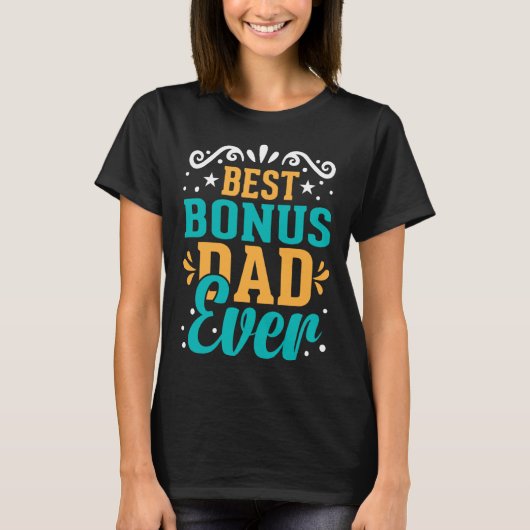 Best Bonus Dad Ever for Fathers Day  2 Tシャツ (正面)