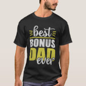 Best Bonus Dad Ever for Fathers Day  4 Tシャツ (正面)