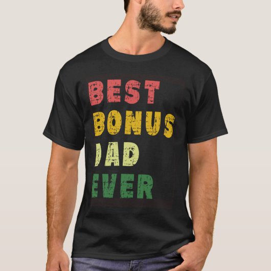 Best Bonus Dad Ever From Daughter or Son for Stepd Tシャツ (正面)